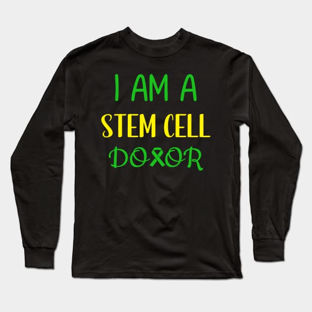 STEM CELL DONOR Long Sleeve T-Shirt by SWArtistZone